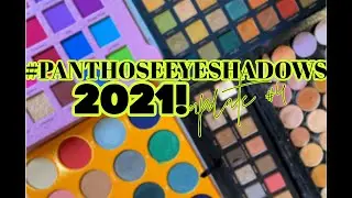 #PANTHOSEEYESHADOWS 2021 🌻 UPDATE #4