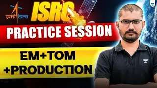 ISRO Practice Session: EM+TOM+Production | Part 2 | ISRO 2025 | Deepraj Chandrakar