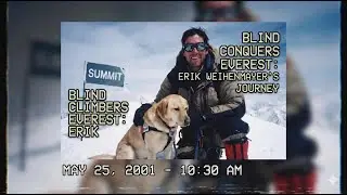 Blind Climber Conquers Mount Everest: Erik Weihenmayer's Impossible Journey | Ultimate Inspiration