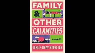 Book Brew: Leslie Gray Streeter | Family And Other Calamities
