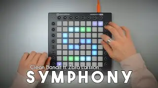 Clean Bandit - Symphony // Launchpad Pro Cover/Remix