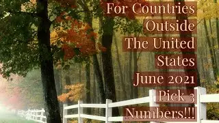 For Countries Outside The United States-June 2021 Pick 3 Numbers!!!