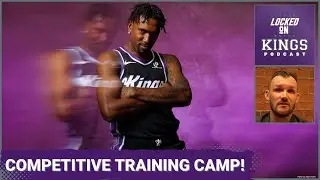 The Sacramento Kings are COMPETING at Training Camp | Locked On Kings