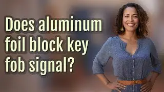 Does aluminum foil block key fob signal?