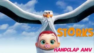 Storks AMV HandClap
