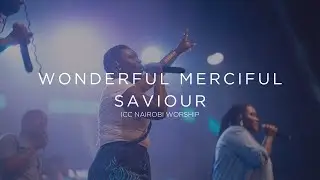 Wonderful Merciful Savior | ICC Nairobi Worship Cover