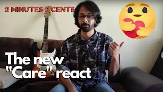 Two Minutes, Two Cents | 3. Facebook's New Care React | How To Use