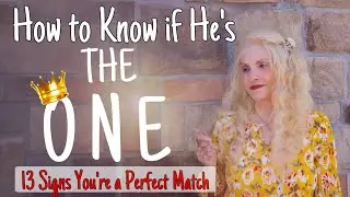 👑 How to Know if He's THE ONE 👑 || 13 Signs You're a Perfect Match || Fascinating Womanhood