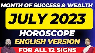 July 2023 Monthly Horoscope Predictions for all 12 Ascendent Signs | The month of Success & Wealth