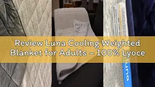 Review Luna Cooling Weighted Blanket for Adults &ndash; 100% Lyocell Rayon Soft Breathable - Quilted Weigh