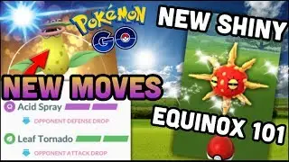 NEW SHINIES & MOVES IN POKEMON GO | TESTING ACID SPRAY & LEAF TORNADO | EQUINOX 101