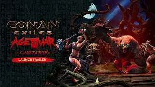 Conan Exiles &ndash; Age of War Chapter 4 Launch Trailer
