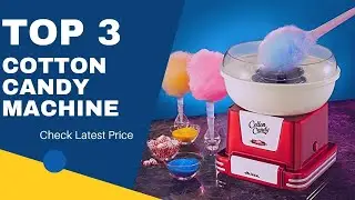 Top 3 Cotton Candy Machine ( 3 best Cotton Candy Machine ) Cotton Candy Machine Review and Price