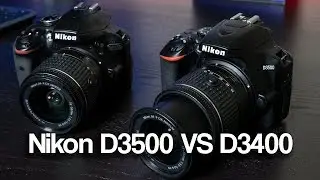 Nikon D3500 и D3400: в чем разница?