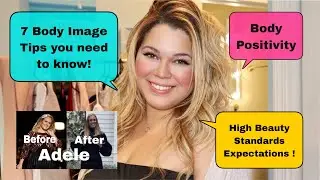 7 IMPORTANT BODY IMAGE TIPS in 2020 | Adele WEIGHT LOSS AND SOCIETY RESPONSE | NEVER SHAME YOURSELF