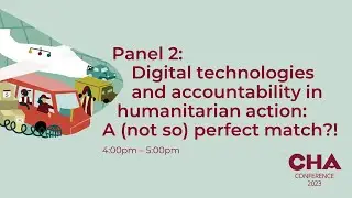 #CHA23 Panel 2: Digital technologies and accountability in humanitarian action