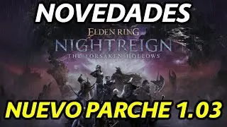 ELDEN RING NIGHTREIGN ACTUALIZACI&Oacute;N 1.03 YA DISPONIBLE!!! CAMBIOS Y AJUSTES