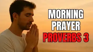 Trust God Even When Nothing Makes Sense | Morning Prayer with Proverbs 3:5-6
