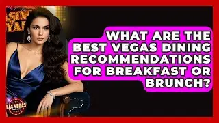 What Are the Best Vegas Dining Recommendations for Breakfast or Brunch? - Las Vegas Insider Guide