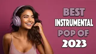Instrumental Pop 2023 | Best Hits