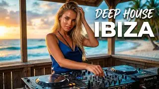 Ibiza Deep House Sunny Beach Focus Mix 2025 ☀️ Calm Workday Flow