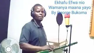 Ekhafu Efwa nio Wamanya maana yayo By George Bukoma