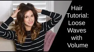 Hair Tutorial: Loose Wavy Hair with Volume