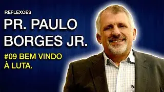Pr. Paulo Borges Jr. | Bem vindo à luta | #009