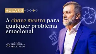 AULA 03 | A CHAVE MESTRA | MINICURSO TERAPEUTA DE RESULTADOS |