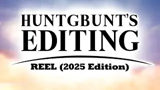 Huntgbunt's Editing Reel (2025 Edition!!)