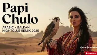 Papi Chulo &ndash; ELSEN PRO Arabic x Balkan Dance Remix 2025 💃 | Ultra Club Anthem 🔥