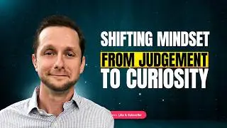 From Judgement to Curiosity: Transform Your Mindset with Ryan Stanley