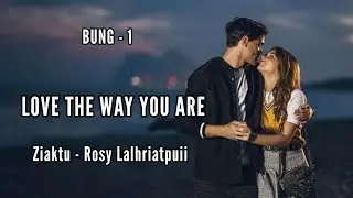 LOVE THE WAY YOU ARE || Mizo love story || CH - 1 || Ziaktu - Rosy Lalhriatpuii