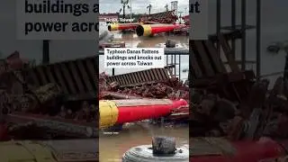 Typhoon Danas flatten buildings and knocks out power across Taiwan