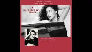 Leata Galloway Tribute: What's Become of Love (Marky Serenada Cover)