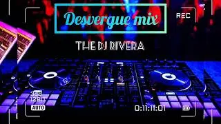 DESVERGUE MIX  FT THE DJ RIVERA