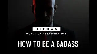 Hitman: Episode Three - Paris - How To Be A Badass