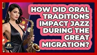 How Did Oral Traditions Impact Jazz During The Great Migration? - Jazz Music Legends
