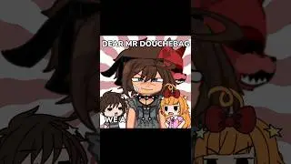 Dear Mr douchebag 🎀💥 // #gacha #fnaf #fy #trending #viral #trendingshorts #shortsfeed #aftonfamily
