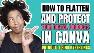 How to Flatten + Hyperlink Projects in Canva [Secure Your Files]