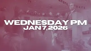 Wednesday Evening Worship | Jan 7, 2026
