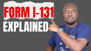 USCIS Form I-131(Application For Travel Documents) EXPLAINED