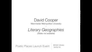 Poetic Places Launch Event: Dr David Cooper, Literary Geographies