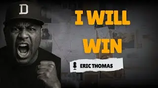 🔥I WILL WIN &ndash; Eric Thomas Powerful Motivational Speech | Et Mindset