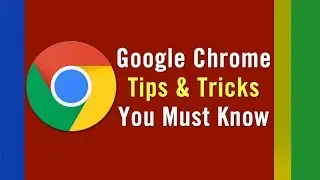 Best Google Chrome Tricks and Tips 2018