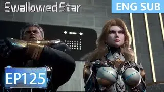 [Eng Sub] Swallowed Star EP125 Part1