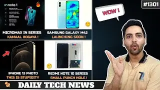 Micromax NAILED IT🙏,Samsung M42 India Launch,iPhone 13 Photo,Redmi Note 10 Display,One UI 3 Update