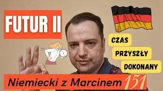 FUTUR II - czyli jak mówić o rzeczach dokonanych w przyszłości I Niemiecki online z Marcinem#odc.151