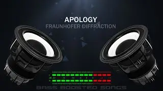 Fraunhofer Diffraction - Apology (Bass Boosted)