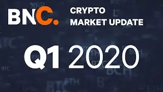 BNC Crypto Market Update - Q1 2020